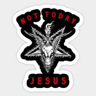 Not Today Jesus Sticker